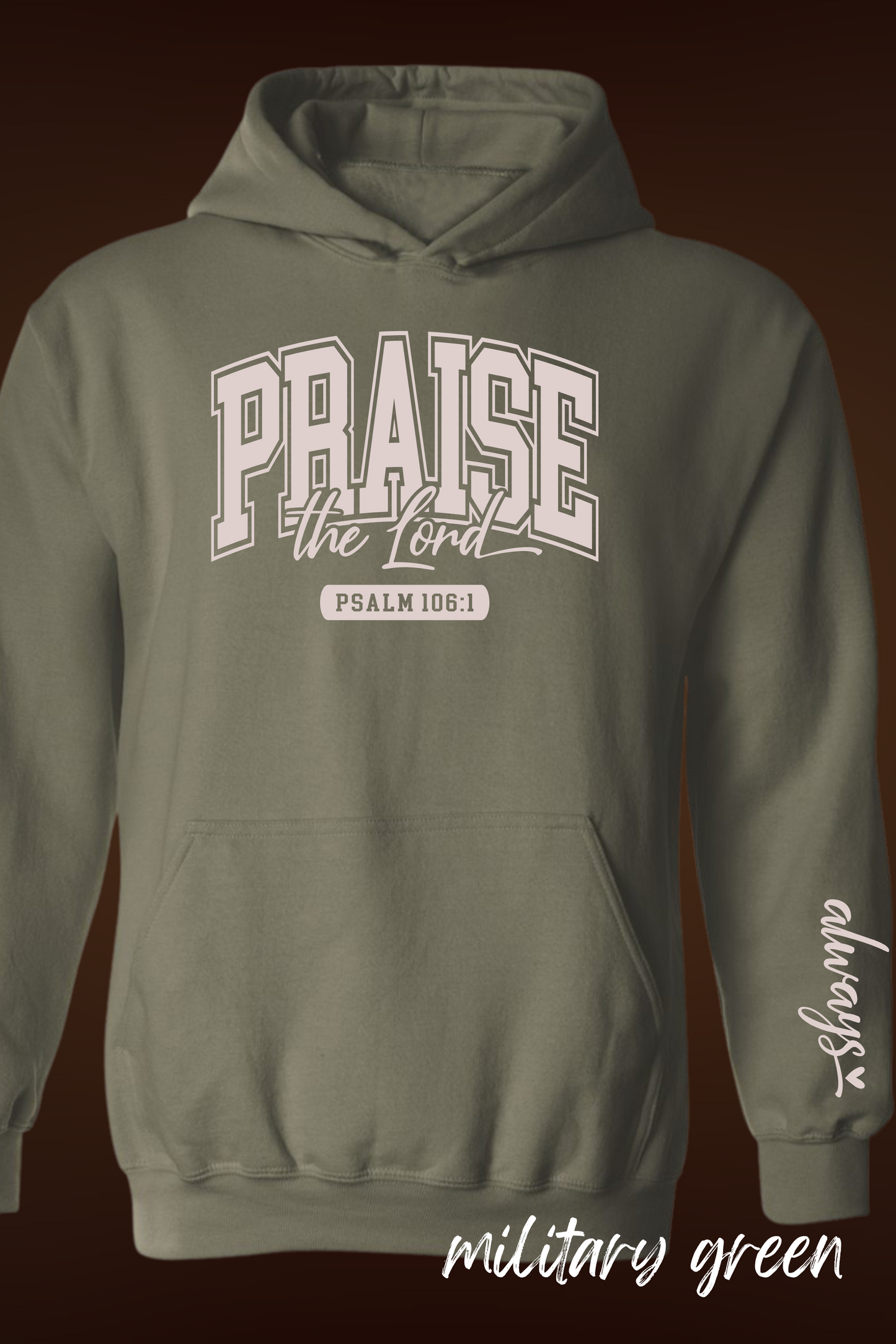 PRAISE the Lord always Hoodie